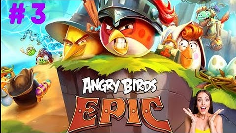 Angry Birds Epic RPG - Gameplay Walkthrough Part 3 (Android & iOS) #angrybirds #androidgames