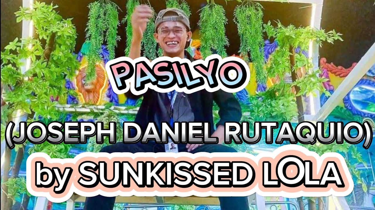 PASILYO with lyrics (JOSEPH DANIEL RUTAQUIO) ft (Terald) by SUNKISSED LOLA