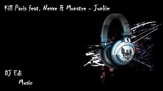 Kill Paris feat. Nevve & Monstre - Junkie (Lyrics) ♫DJ Edi♫
