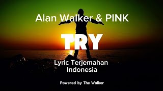 Alan Walker & PINK - Try ( Lirik Terjemahan Indonesia)