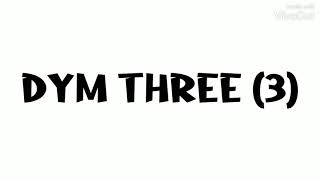 DYM Three (3) _ Habiba ❤