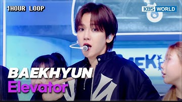 [1HR LOOP🔥] BAEKHYUN - Elevator [Music Bank] | KBS WORLD TV 250523