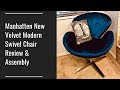 Manhatten New Velvet Modern Swivel Chair Review &amp; Assembly