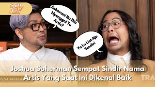 [FULL] Joshua Suherman Sempat Sindir Nama Artis Yang Saat Ini Dikenal Baik - SPILL D TEA (25/1/26)