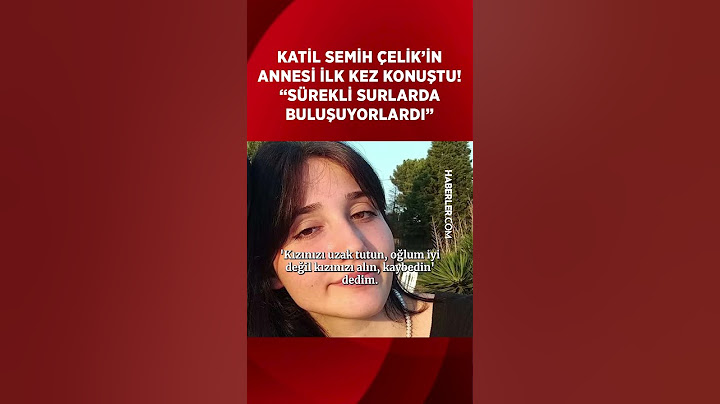 Semih Çelik'in Annesi İlk Kez Konuştu