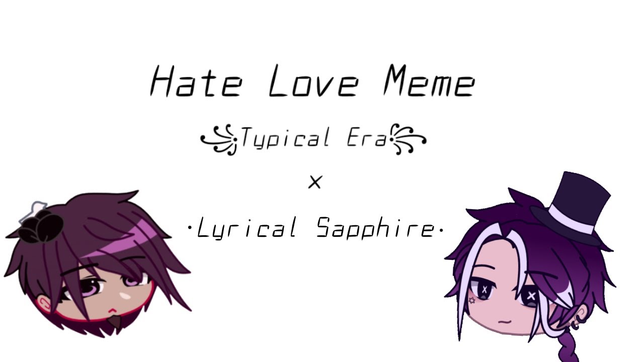 Hate Love Meme || Fake Collab with ꧁Typical Era꧂ || #HateLoveFCEra ...