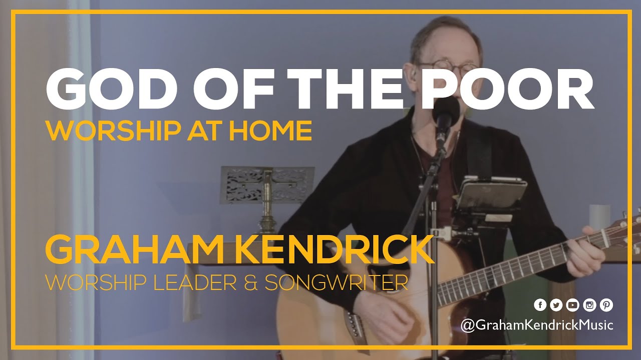 Beauty For Brokenness God Of The Poor Graham Kendrick Worship At Home Youtube