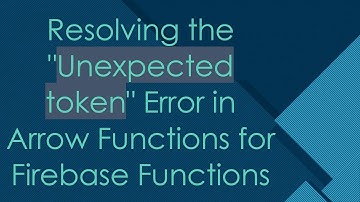 Resolving the "Unexpected token" Error in Arrow Functions for Firebase Functions