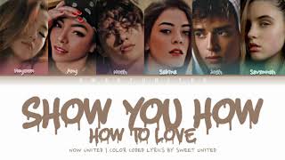 Now United - "Show You How To Love" | Color Coded Lyrics☆