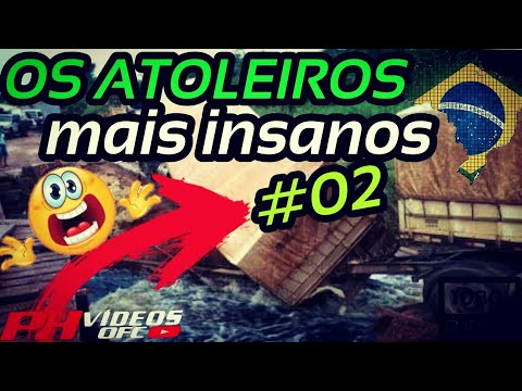AS PIORES ESTRADAS E ATOLEIROS DO BRASIL #02 PARTE 02