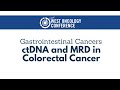 2021 West Oncology | Gastrointestinal Cancers | ctDNA Analysis in Colorectal Cancer