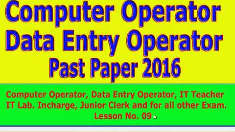 Computer Operator / Data Entry Operator / IT teacher / IT Lab. Incharge  past paper: Lesson No. 09