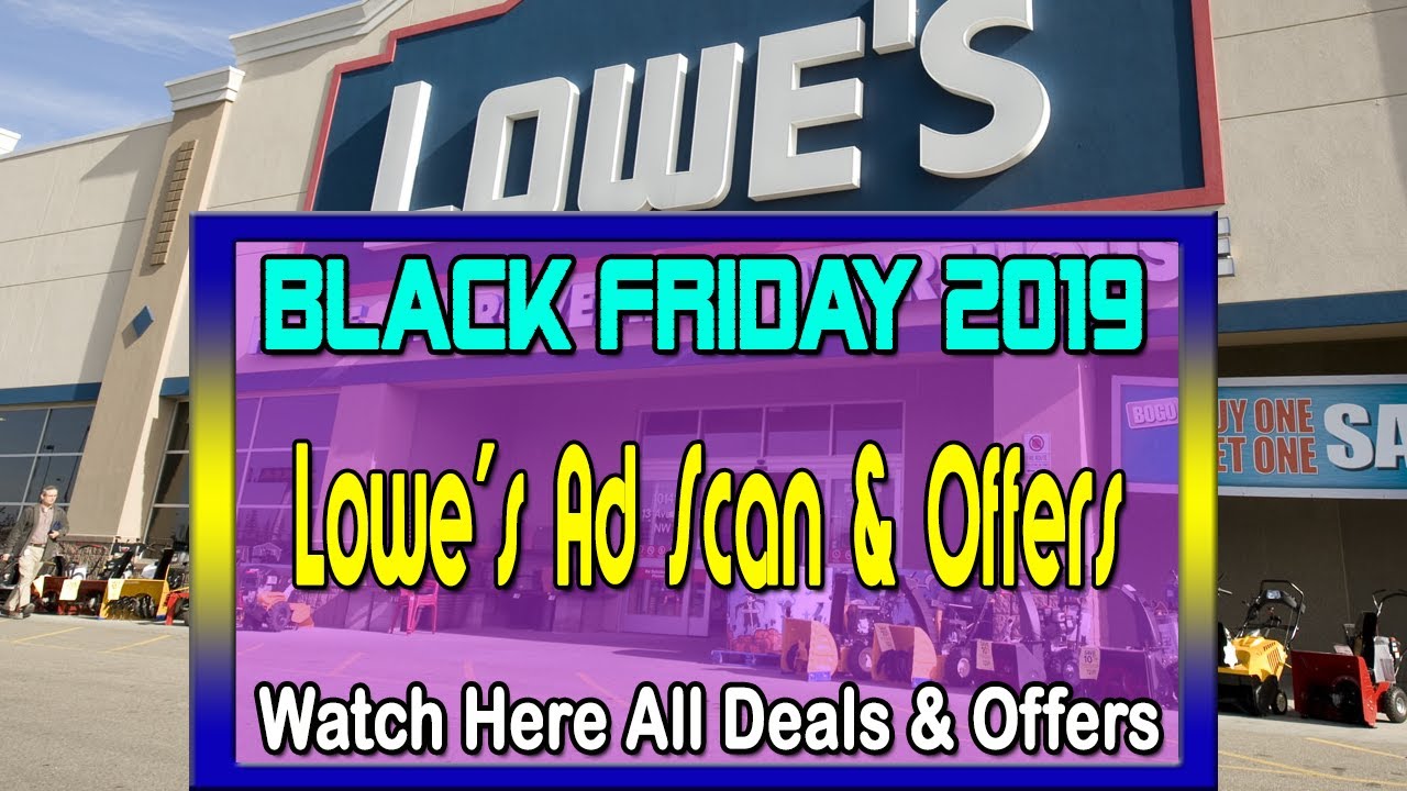 Lowe&#39;s Black Friday 2019 Ad Scan - Lowes Black Friday Offers, Sale & Deals - YouTube