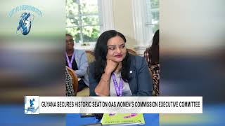 GUYANA SECURES HISTORIC SEAT ON OAS WOMEN’S COMMISSION EXECUTIVE COMMITTEE