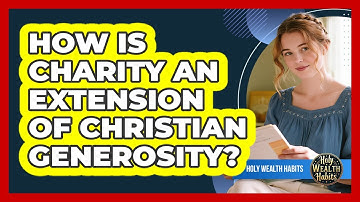 How Is Charity An Extension Of Christian Generosity?
