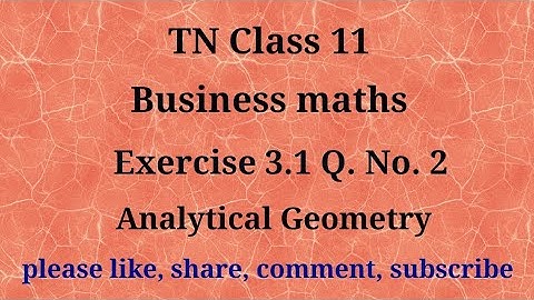 Tn 11 Business maths|exercise 3.1| q. no.2|chapter 3 |state board| Analytical geometry|gmrrao maths|