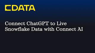 Information Connect ChatGPT to Live Snowflake Data (CData Connect AI | MCP) Guide