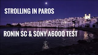 Strolling in Paros (DJI Ronin SC &amp; Sony a6000 test)