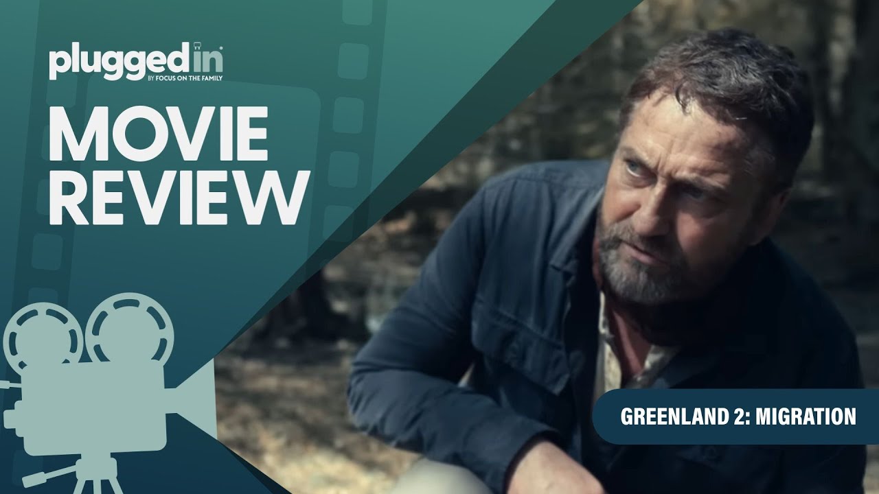 Greenland 2: Migration - Christian Movie Review | Plugged In Reviews