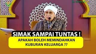 Apakah Boleh Memindahkan Kuburan Keluarga  Simak Sdanai Tuntas   Buya Yahya Menjawab
