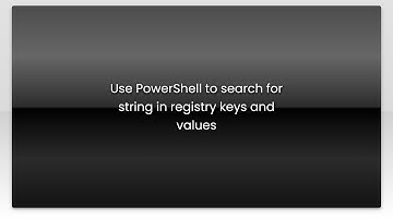 Use PowerShell to search for string in registry keys and values