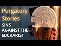 Purgatory Stories: Sins against the Eucharist