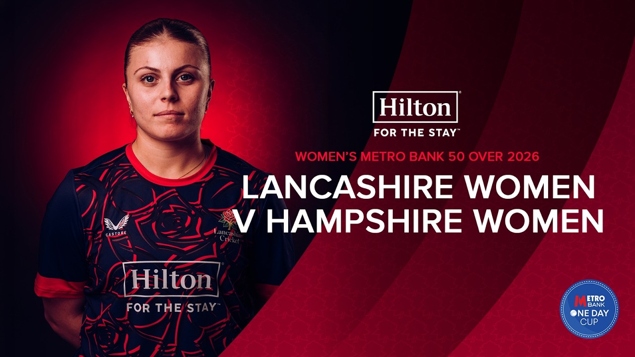 LIVE: Lancashire Women v Hampshire Women | Women's Metro Bank One-Day Cup