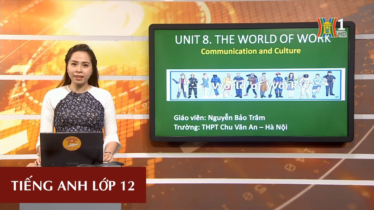 MÔN TIẾNG ANH - LỚP 12 | UNIT 8: THE WORLD OF WORK -... - youtube