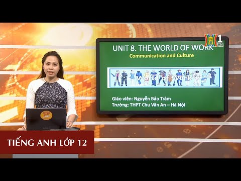 Video MÔN TIẾNG ANH - LỚP 12 | UNIT 8: THE WORLD OF WORK -... - youtube