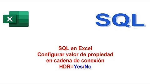 SQL en Excel Configurar propiedad en Cadena de Conexión N° 42
