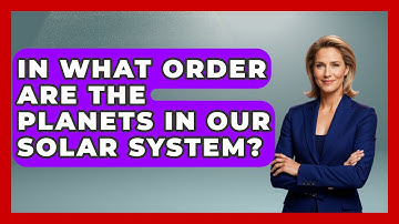 In What Order Are The Planets In Our Solar System? - Physics Frontier