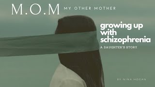 M O M My Other Mother - growing up with Schizophrenia