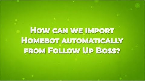 How do we import leads automatically from Follow Up Boss to Homebot?