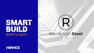 SMART BUILD SPOTLIGHT | Revolution Steel