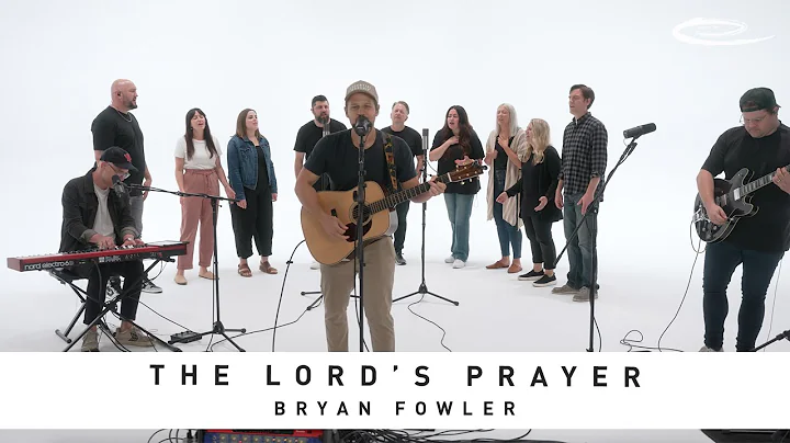 BRYAN FOWLER - The Lord's Prayer (It's Yours): Son...