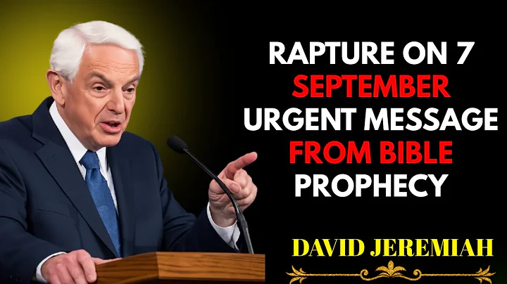 Rapture on 7 September | Urgent Message from Bible Prophecy | by David Jeremiah