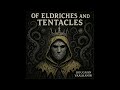 Of Eldriches and Tentacles