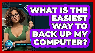 What Is The Easiest Way To Back Up My Computer? - Your Computer Companion