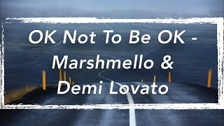 OK Not To Be OK | Marshmello & Demi Lovato (Lyrics)