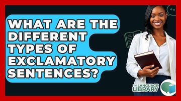 What Are The Different Types Of Exclamatory Sentences? - The Language Library