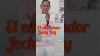 CON OLOR  A IHERBA  EL EMPERADOR JOCHY REY