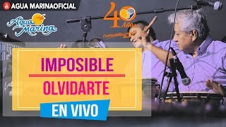 Agua Marina - Imposible Olvidarte (En Vivo) chords