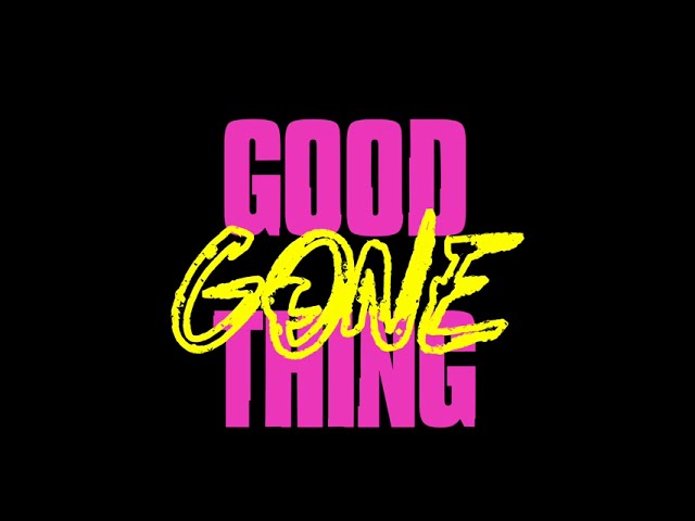 Good Thing Gone ( Official Lyric Video) 