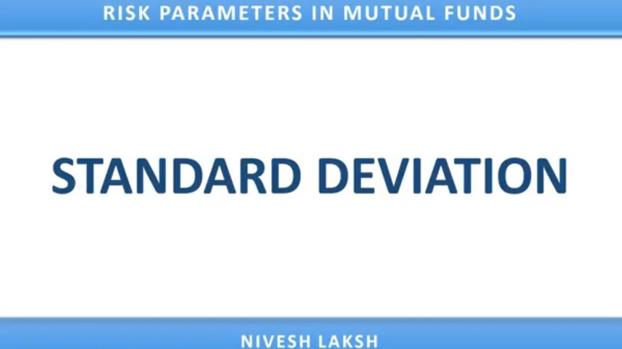 STANDARD DEVIATION WHAT IS STANDARD DEVIATION IN MUTUAL FUNDS RISK PARAMETERS IN MUTUAL