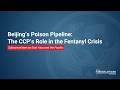 Beijing's Poison Pipeline: The CCP's Role in the Fentanyl Crisis