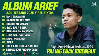 ARIEF PUTRA FULL ALBUM PILIHAN TERBAIK 2025 (LIRIK) TAK SEDALAM INI - LAGU POP MELAYU TERBARU 2025