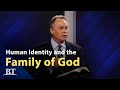 Beyond Today -- Human Identity and the Family of God