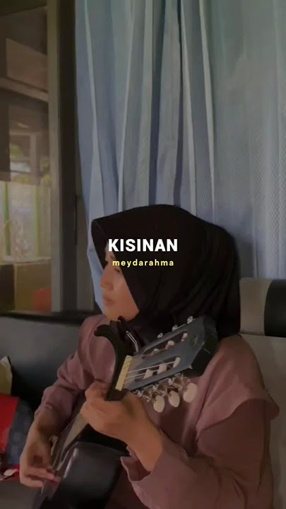 Kisinan cover meydarahma #kisinan #akustik #storymusikasik