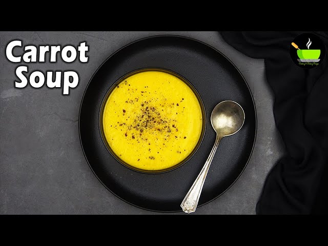 Carrot Soup Recipe | Gajar Ka Soup Recipe | Cream Of Carrot Soup | Carrot Soup | Easy Carrot Soup | She Cooks