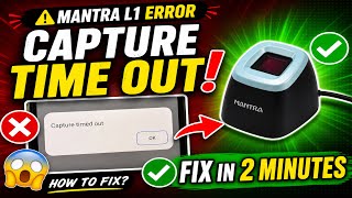 Finger print Mantra L1 Device Capture time out error how to solve? 2026
